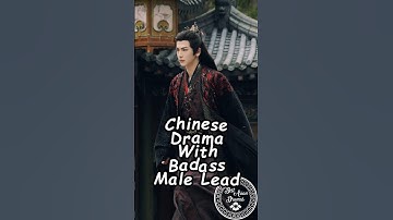 Chinese Drama With Badass Male Lead. #wuxiadrama #cdrama2025  #chinesedrama #drama