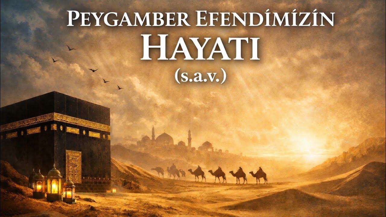 Peygamber Efendimizin Hayatı (s.a.v.) | Doğumundan Veda Hutbesine