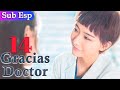 【Sub Español】 Gracias Doctor EP 14 | Thank you Doctor | 谢谢你医生