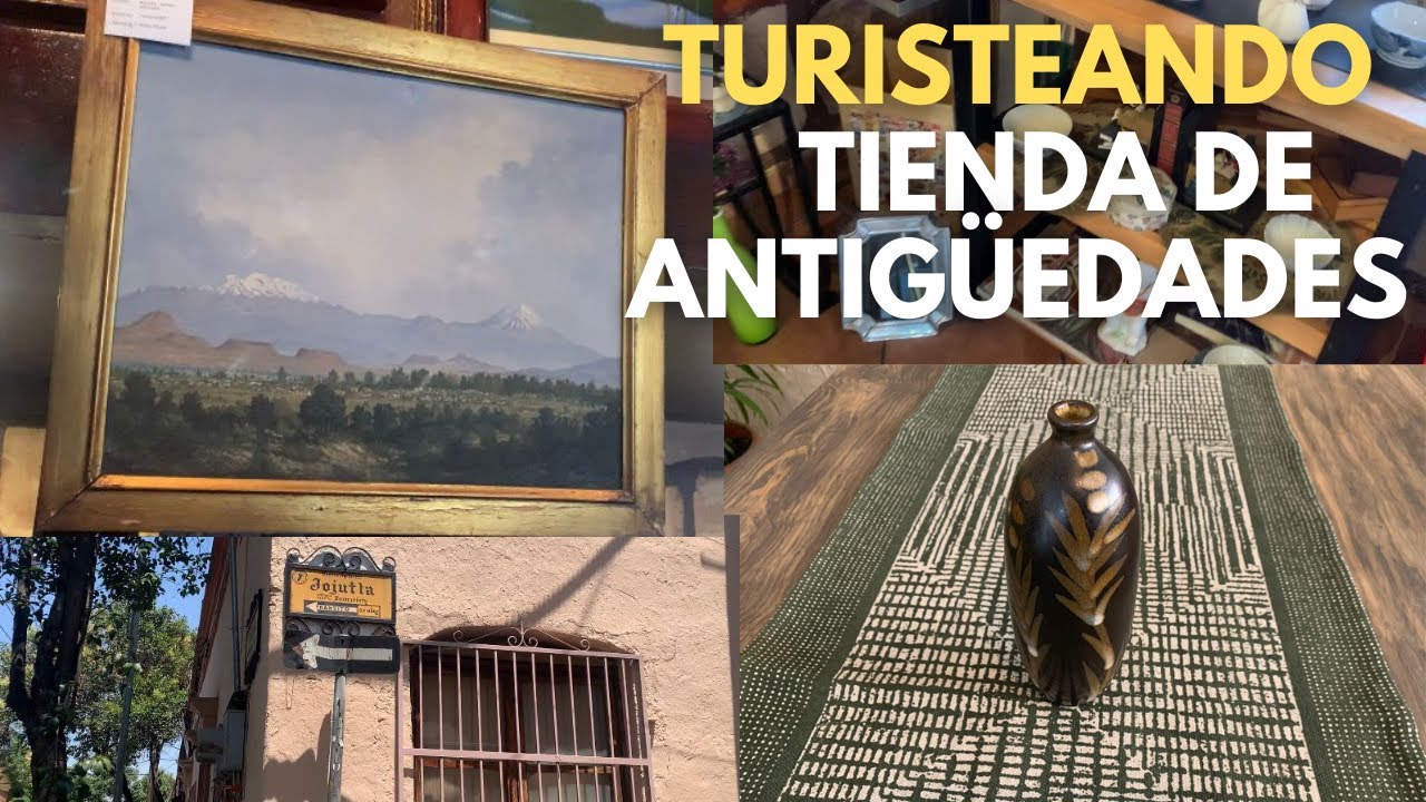 VISITA A TIENDA DE ANTIGÜEDADES 2022 | CDMX, TLALPAN