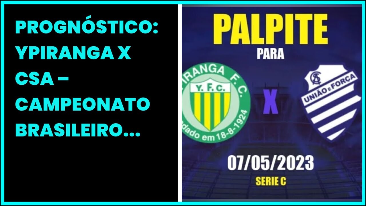 PROGNÓSTICO YPIRANGA X CSA CAMPEONATO BRASILEIRO SÉRIE C 05.07.2023 YouTube