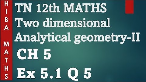 TN 12th maths two dimensional analytical geometry II chapter 5 exercise 5.1 question 5 hiba maths
