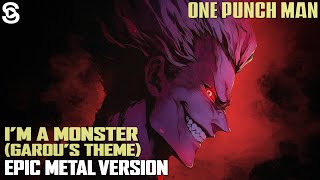 I'm A Monster - Garou's Theme (Epic Metal Version) | One Punch Man Music Cover
