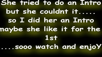 New Intro for a beautiful Person x3