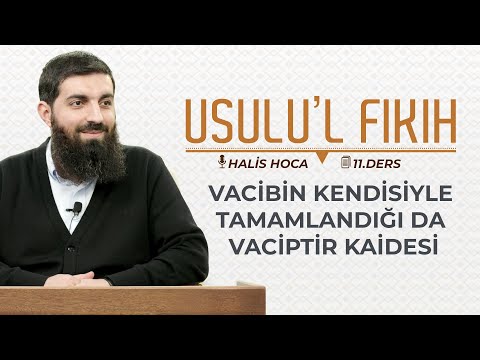 Vacibin Kendisiyle Tamamlandığı da Vaciptir Kaidesi | Usulu’l Fıkıh 11 | Halis Bayancuk Hoca