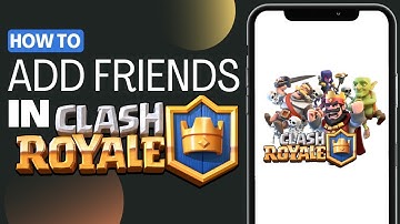 How To Add Friends In Clash Royale Game - Full Guide 2023
