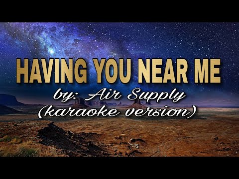HAVING YOU NEAR