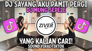 DJ SAYANG AKU PAMIT PERGI || DJ MUNG SEPELE - GALIH BANGUN X DEPASCO VIRAL TIKTOK YANG KALIAN CARI!