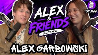 Alex & Friends Ep.066 Alex Garbowski
