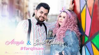 Aksayla Ft Samir Cabbarov- Fərqlisən 2019