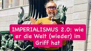 Der IMPERIALISMUS kommt IMMER WIEDER! Was sollte uns das sagen, wieder mit umgehen?