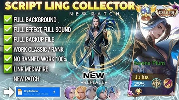 NEW UPDATE!! Script Skin Ling Collector - Serene Plume No Password | Full Effect Voice|Patch Terbaru