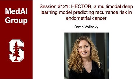 MedAI #121: HECTOR - Multimodal DL model for recurrence risk in endometrial cancer | Sarah Volinsky