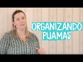 Aprenda como organizar pijamas | Carol Rosa