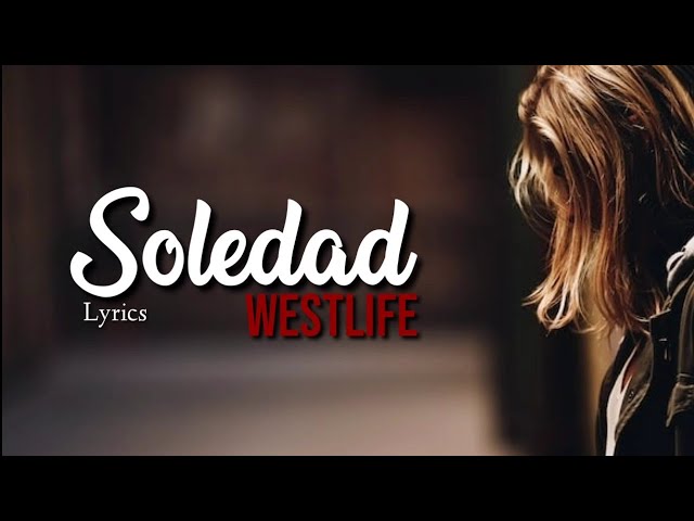 SOLEDAD - Westlife - Lyrics class=