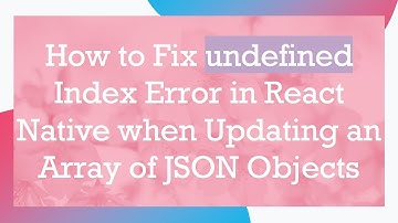 How to Fix undefined Index Error in React Native when Updating an Array of JSON Objects
