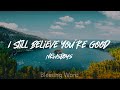 Newsboys - I Still Believe Your Good (Lyrics)