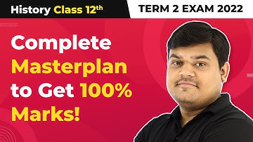 Class 12 History - Complete Master Plan for Study (2022-23)