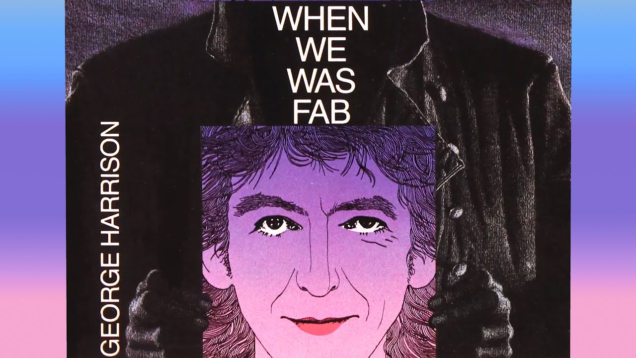 (2024 Stereo Remaster) When We Was Fab - George Harrison