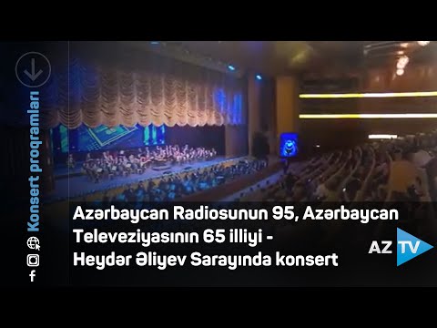 Azərbaycan Radiosunun 95, Azərbaycan Televeziyasının 65 illiyi - Heydər Əliyev Sarayında konsert