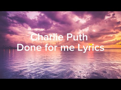 Charlie Puth Done For Me Lyrics Youtube 