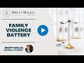 What is a Family Violence Battery? | Brett Willis Law