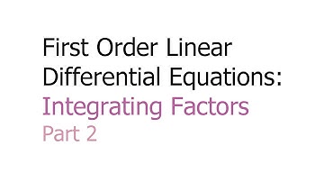 First Order Linear Differential Equations: Integrating Factors pt.2