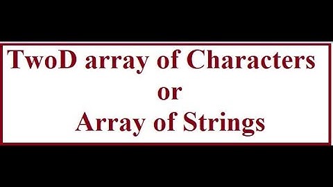 TwoD Array of Char Array of Strings