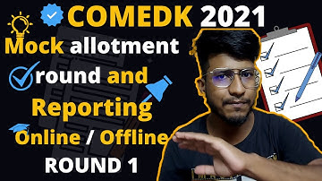 COMEDK 2021 | Mock allotment round and Reporting Online / Offline of ROUND 1