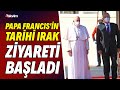 Papa Francis'in tarihi Irak ziyareti başladı