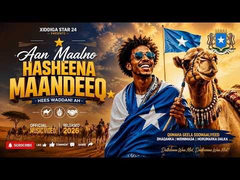 🐪 Aan Maalno Hasheena Maandeeq ⭐ | Xiddiga Star 24 | Official Somali Music Video 2026 🇸🇴