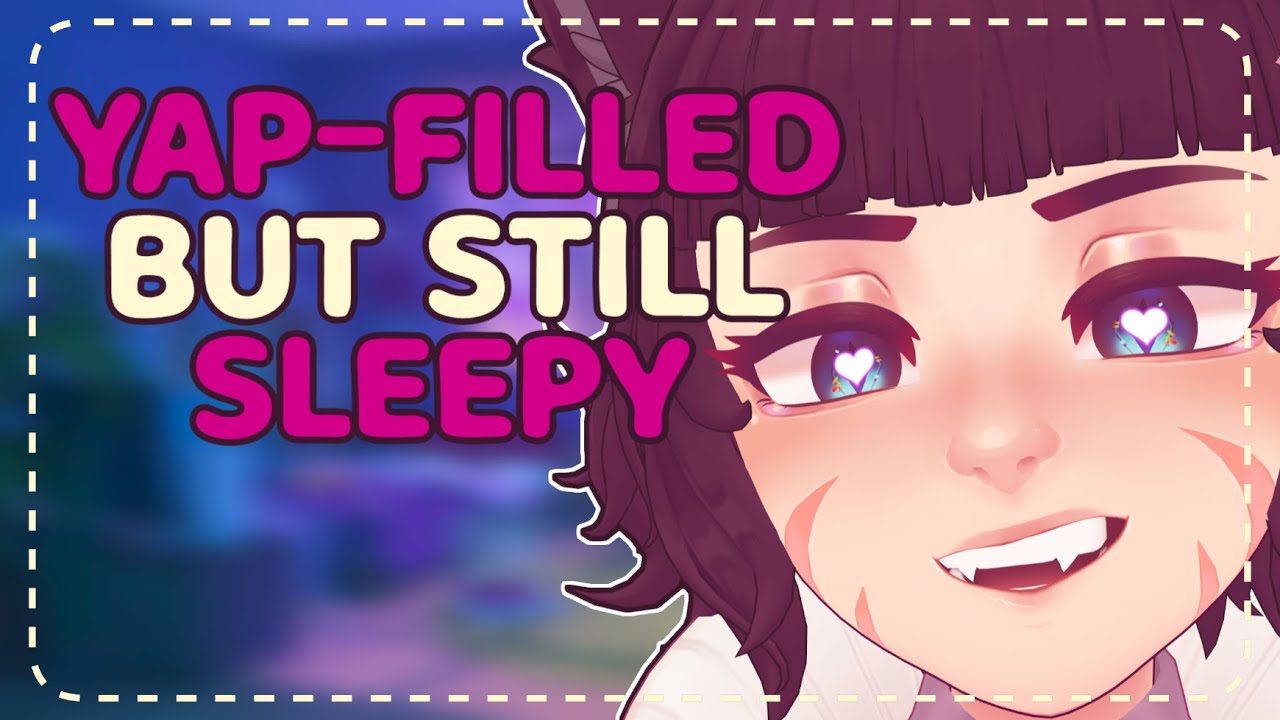 ꒰ASMR꒱ Yap-Filled But Still Soft & Sleepy 🐾