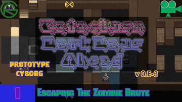 Cataclysm: Dark Days Ahead -- Episode 1: Escaping The Zombie Brute -- Prototype Cyborg