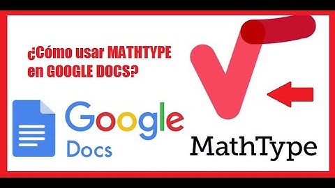 ¿Cómo usar MATHTYPE en GOOGLE DOCS?