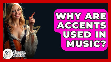 Why Are Accents Used In Music? - Classical Serenade