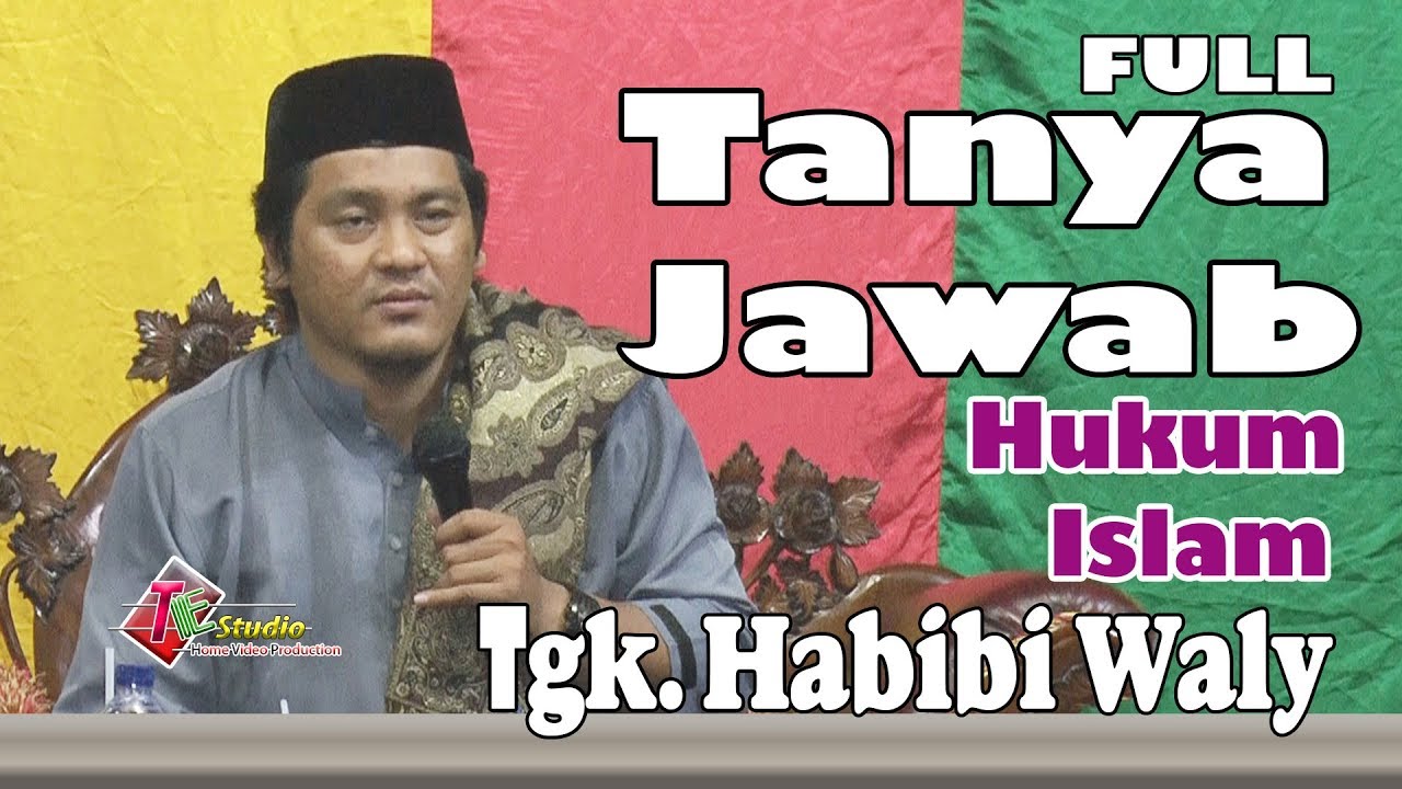 Tgk.Habibi Waly I Tanya jawab Hukum Islam