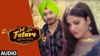 Jatt Da future (Full Audio) | Virasat Sandhu, Artist Gill | Sardaar Films | Latest Punjabi Song 2020