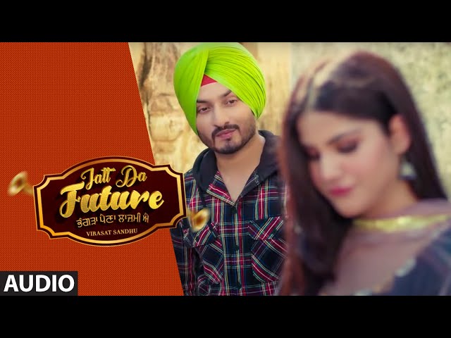 Jatt Da future (Full Audio) | Virasat Sandhu, Artist Gill | Sardaar Films | Latest Punjabi Song 2020 class=