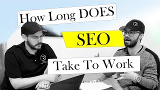 How Long Does SEO Take To Work?