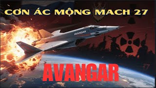 Avangard – Cơn Ác Mộng Mach 27: Nga Đang Sở Hữu Gì Mà Mỹ Không Dám Đối Đầu?