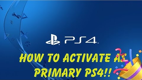 How to activate an account as your Primary PS4!!