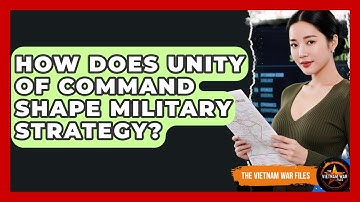 How Does Unity Of Command Shape Military Strategy? - The Vietnam War Files