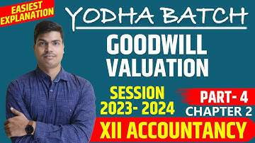 Goodwill: Nature & Valuation Part 4 | class 12 Accounts Yodha Batch Super profit Method | Most Imp.
