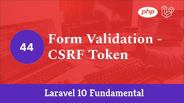 Laravel 10 Fundamental [Part 44] - Form Validation - CSRF Token