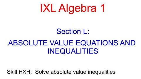 IXL L.3 Algebra 1 Solve absolute value inequalities (HXH)
