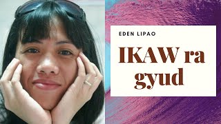 Video thumbnail of "Ikaw ra gyud (worship song)"