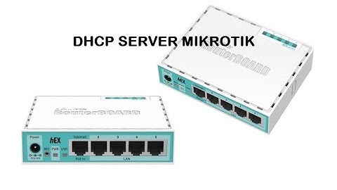 DHCP SERVER PADA MIKROTIK ROUTERBOARD
