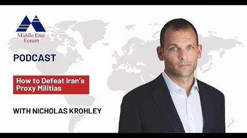 How to Defeat Iran’s Proxy Militias with Nicholas Krohley