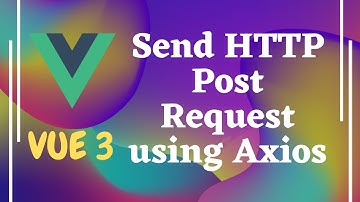 44. Send Http Post Request using axios in Vue js | Vue 3.