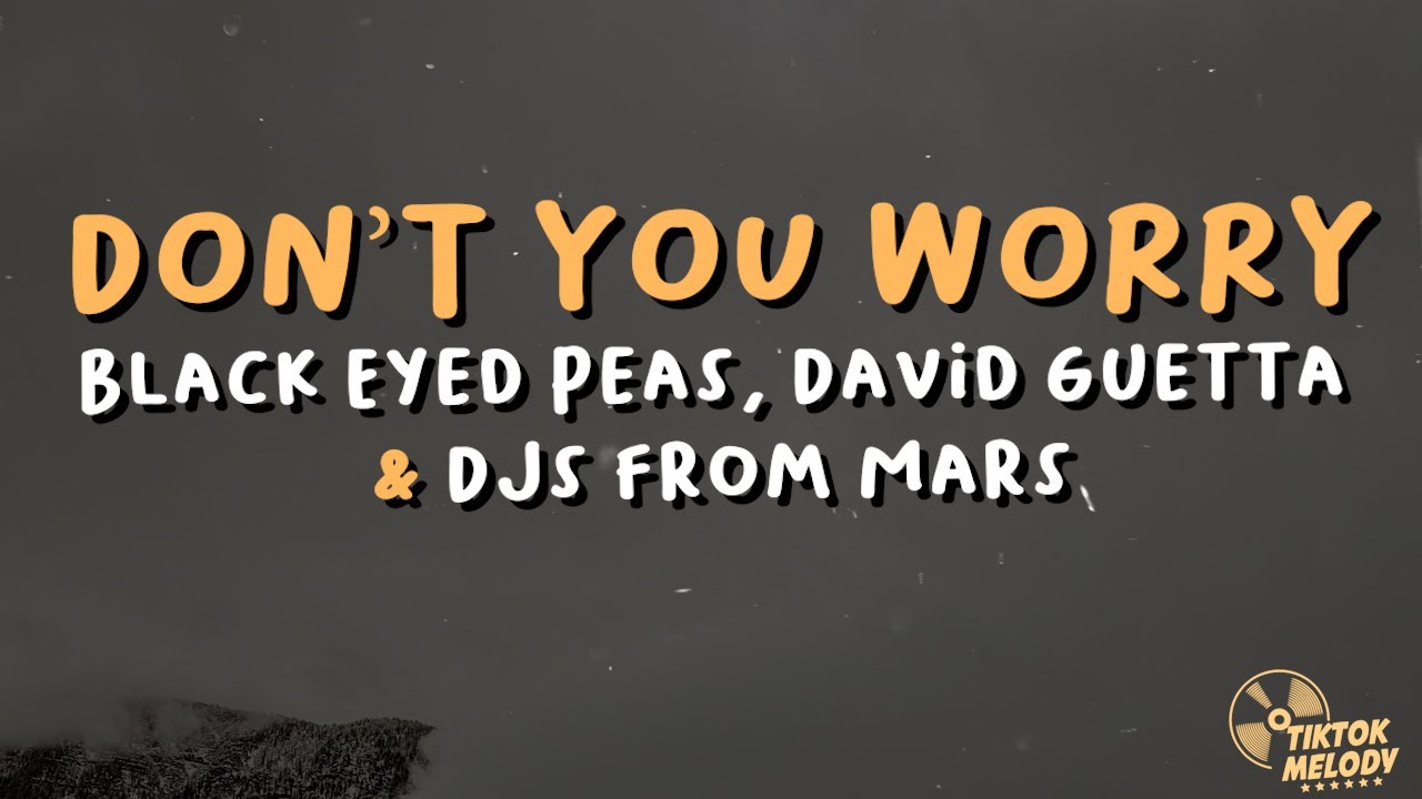 Black Eyed Peas, Shakira, David Guetta DON'T YOU WORRY (Lyrics